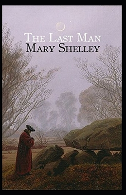 The Last Man Illustrated by Mary Shelley