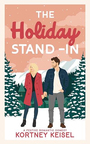 The Holiday Stand-In by Kortney Keisel