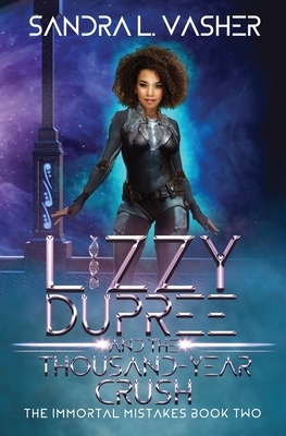 Lizzy Dupree and the Thousand-Year Crush by Sandra L. Vasher