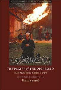 The Prayer of The Oppressed by Hamza Yusuf, Muhammad b. Nasir al-DarÏ