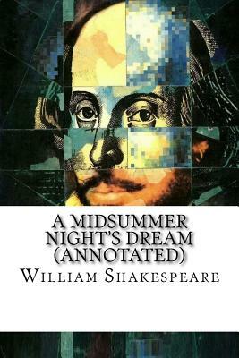 A Midsummer Night's Dream (Annotated) by William Shakespeare