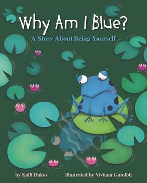 Why Am I Blue?: A Story about Being Yourself by Kalli Dakos