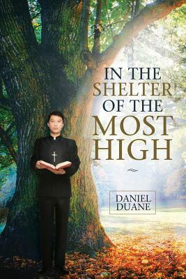 In the Shelter of the Most High by Daniel Duane