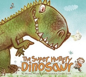 The Super Hungry Dinosaur by Martin Waddell, Leonie Lord