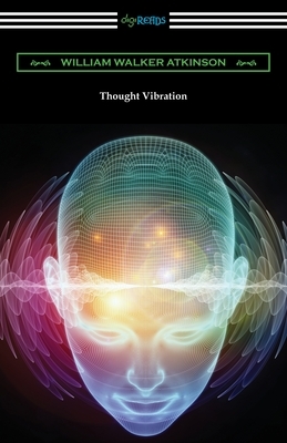 Thought Vibration by William Walker Atkinson