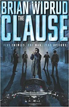 The Clause: Five Enemies, One Man, Zero Options by Brian M. Wiprud