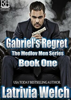 Gabriel's Regret: Book One by Latrivia Welch, Latrivia S. Nelson