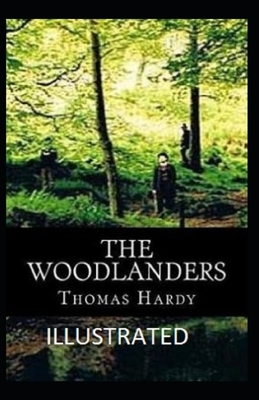 The Woodlanders Illustrated by Thomas Hardy