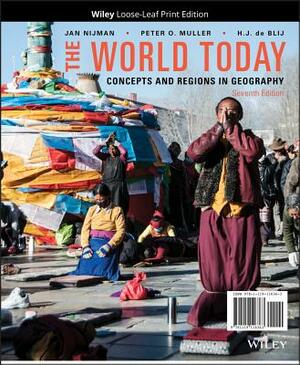 The World Today: Concepts and Regions in Geography by Jan Nijman, Harm J. de Blij, Peter O. Muller