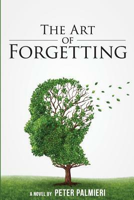 The Art of Forgetting by Peter Palmieri