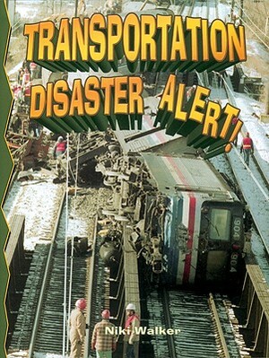 Transportation Disaster Alert! by Niki Walker