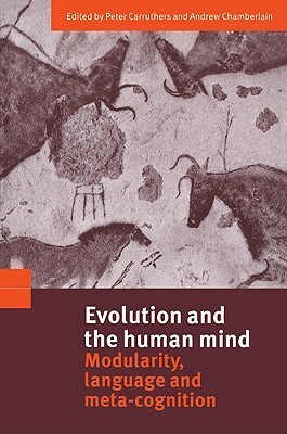 Evolution and the Human Mind: Modularity, Language and Meta-Cognition by Andrew Chamberlain
