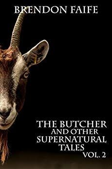 The Butcher and Other Supernatural Tales Vol. 2 by Brendon Faife