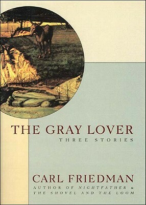 The Gray Lover by Carl Friedman