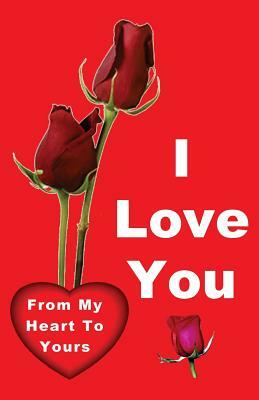 I Love You: From My Heart to Yours by Gilbert James