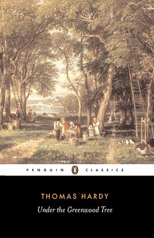 Under the Greenwood Tree by Thomas Hardy