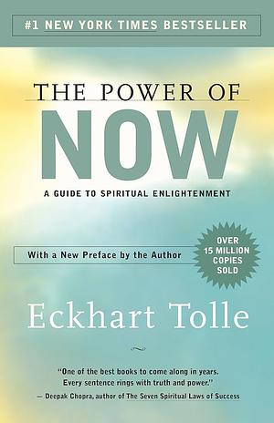 The Power of Now: A Guide to Spiritual Enlightenment by Eckhart Tolle, Eckhart Tolle