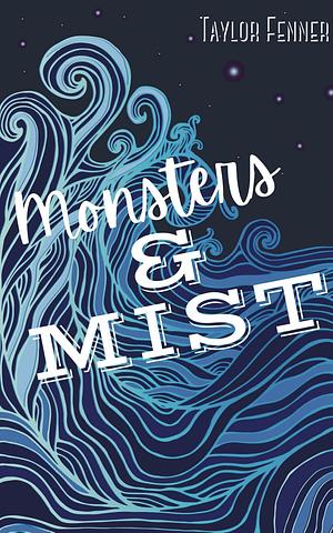 Monsters & Mist by Taylor Fenner