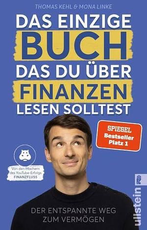Das einzige Buch das du über Finanzen lesen solltest: der entspannte Weg zum Vermögen by Mona Linke, Thomas Kehl