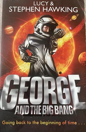 George and the Big Bang by Lucy Hawking, Stephen Hawking