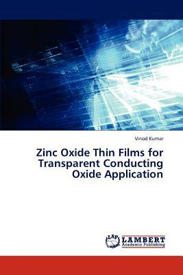 Zinc Oxide Thin Films for Transparent Conducting Oxide Application by Kumar Vinod