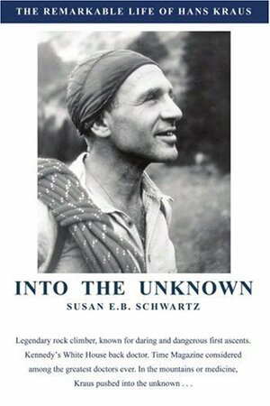 Into the Unknown: The Remarkable Life of Hans Kraus by Susan E.B. Schwartz