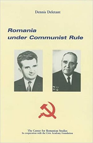 Romania Under Communist Rule by Dennis Deletant