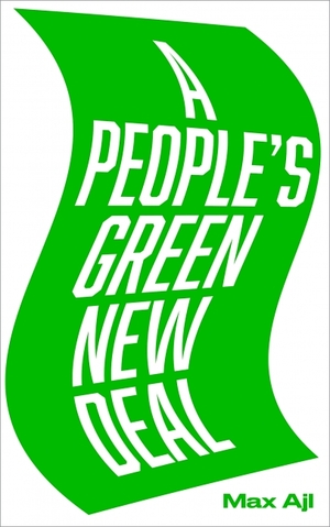 A People's Green New Deal by Max Ajl