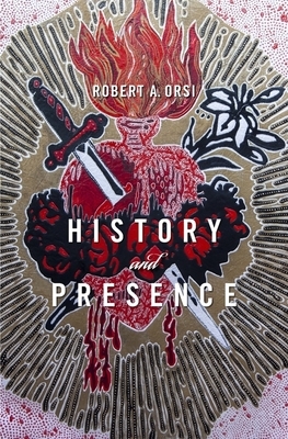 History and Presence by Robert A. Orsi