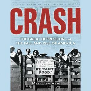 Crash: The Great Depression and the Fall and Rise of America by Marc Favreau