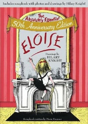 Eloise: The Absolutely Essential Edition by Marie Brenner, Hilary Knight, Kay Thompson