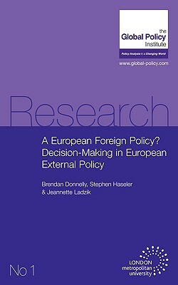 A European Foreign Policy? Decision-Making in European External Policy by Stephen Haseler, Jeannette Ladzik, Brendan Donnelly