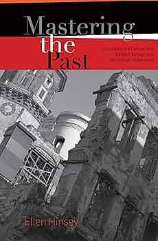 Mastering the Past: Contemporary Central and Eastern Europe and the Rise of Illiberalism by Ellen Hinsey