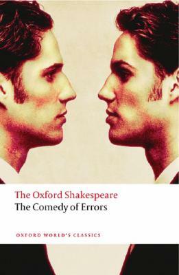 The Comedy of Errors: The Oxford Shakespeare the Comedy of Errors by William Shakespeare