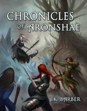 Chronicles of Aronshae by J.K. Barber