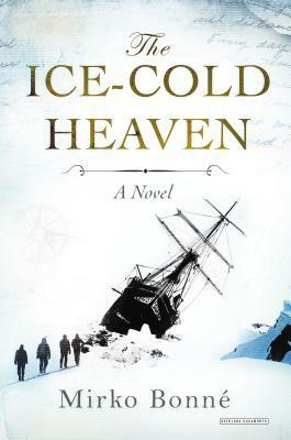 The Ice-Cold Heaven by Alexander Starritt, Mirko Bonné
