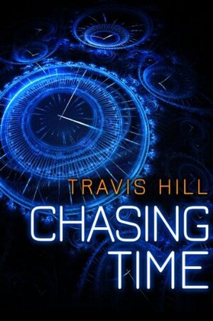 Chasing Time by Travis Hill