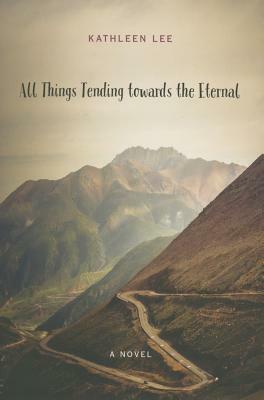 All Things Tending Towards the Eternal by Kathleen Lee