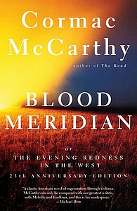 Blood Meridian: Or the Evening Redness in the West by Cormac McCarthy