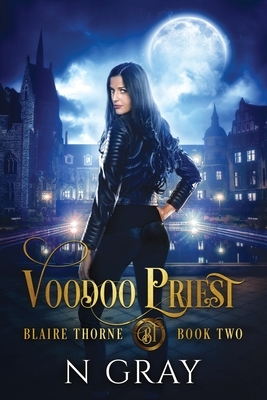 Voodoo Priest: A Dark Urban Fantasy by N. Gray