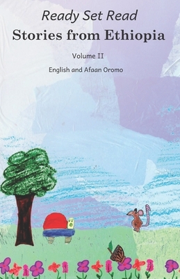 Stories from Ethiopia: Volume 2: In English and Afaan Oromo by Jane Kurtz, Ready Set Go Books, Noh Goering