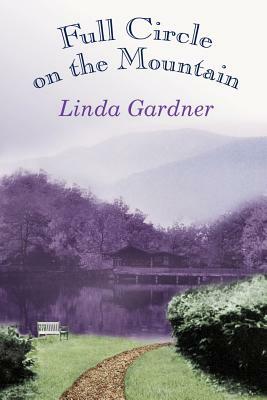 Full Circle on the Mountain by Linda Gardner