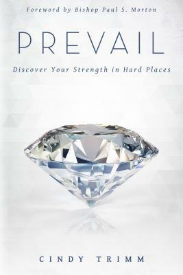 Prevail: Discover Your Strength in Hard Places by Cindy Trimm