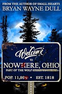 Nowhere, Ohio by Bryan Wayne Dull