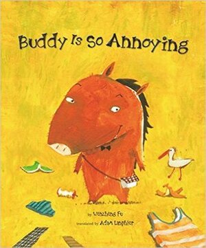 Buddy Is So Annoying by Adam Lanphier, Wenzheng Fu