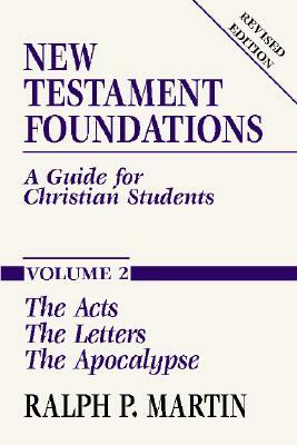 New Testament Foundations, Vol. 2: A Guide for Christian Students by Ralph P. Martin