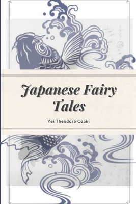 Japanese Fairy Tales: Annotated by Yei Theodora Ozaki