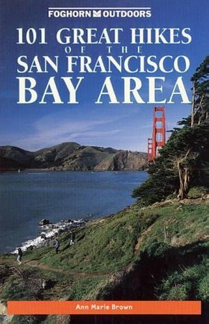 101 Great Hikes of the San Francisco Bay Area by Ann Marie Brown