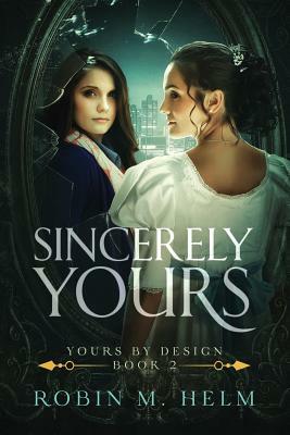 Sincerely Yours: Yours by Design, Book 2 by Robin M. Helm