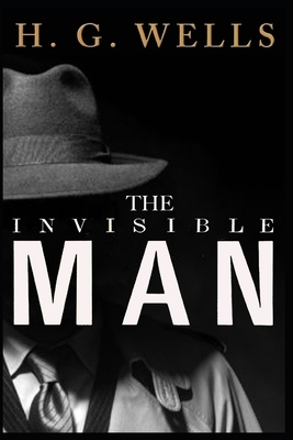 The Invisible Man: Annotated by H.G. Wells